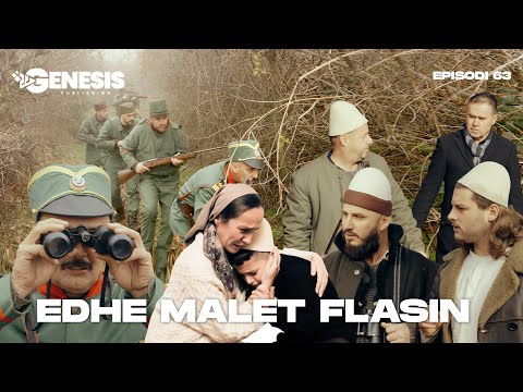 EDHE MALET FLASIN - Episodi 63 (Histori Shqiptare)