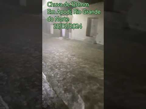 🇧🇷 CHUVA DE 120 MILÍMETROS NO APODI, RIO GRANDE DO NORTE 25/02/2024