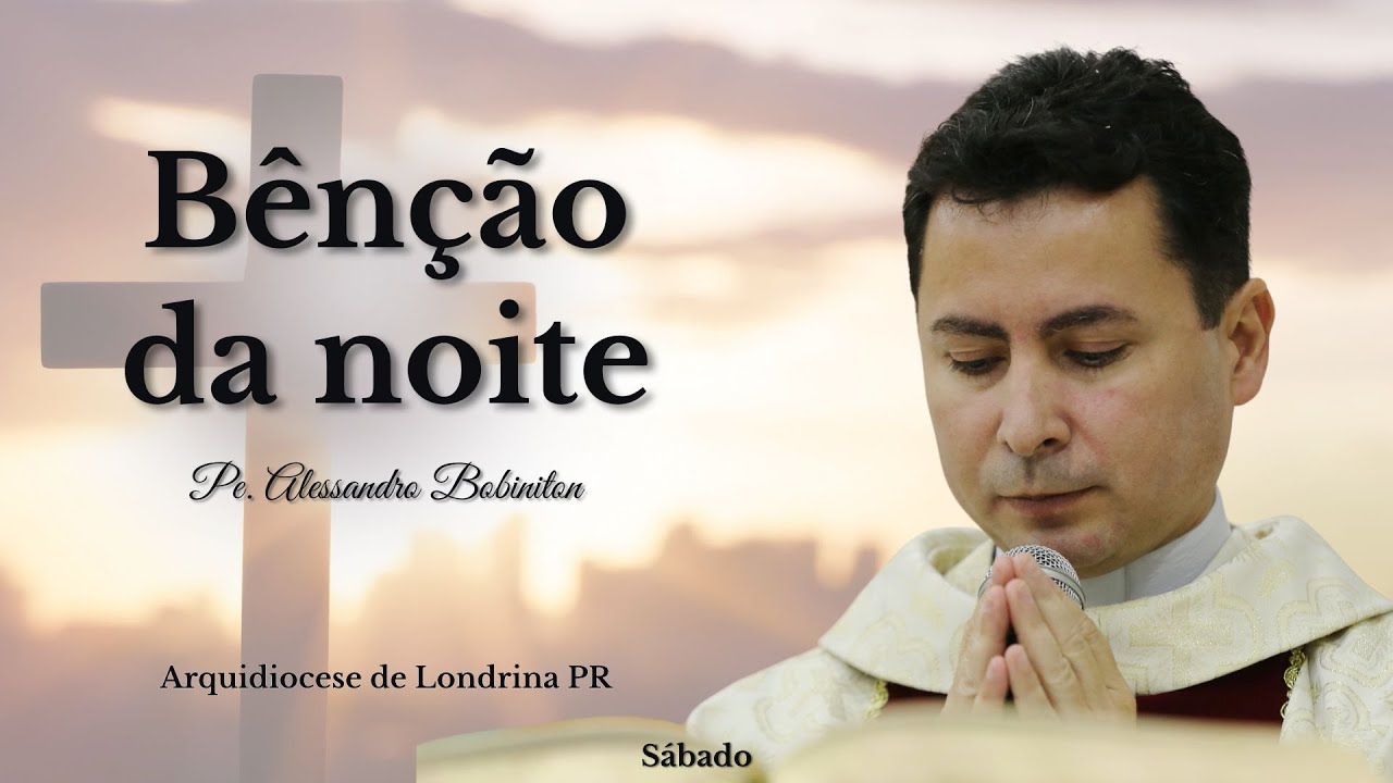 15/02 - Benção da Noite | Oração da Noite