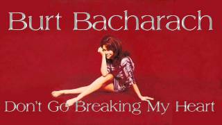 Burt Bacharach ~ Don&#39;t Go Breaking My Heart