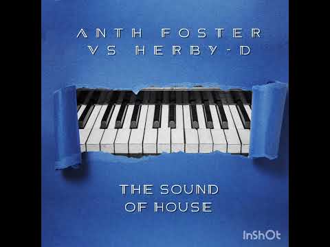 Anth Foster Vs DJ Herby-D, The Sound of House