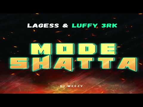 LAGESS FEAT LUFFY 3RK  - MODE SHATTA BY DJ WEEZY