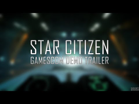 Star Citizen: Gamescom 2017 Demo Trailer