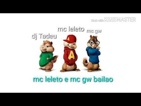 Mc leleto e mc gw e dj Tadeu  Alve eo esquilos