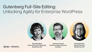 Gutenberg Full Site Editing: Unlocking Agility for Enterprise WordPress