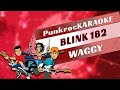 Karaoke Blink 182 - Waggy