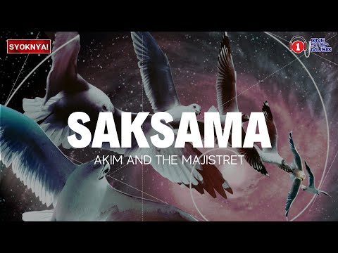 Saksama - Akim &  The Majistret - Lirik Video