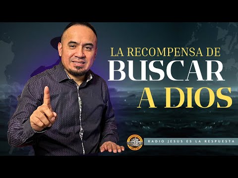 La Recompensa de Buscar a Dios