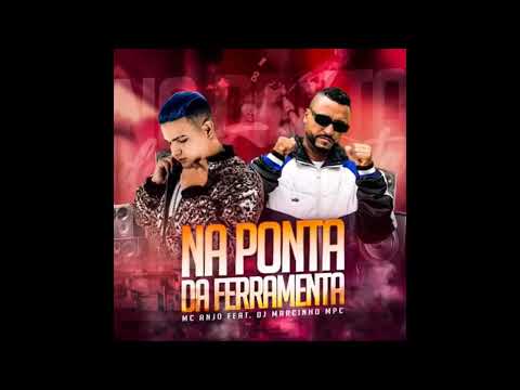 Na Ponta da Ferramenta - Dj M@rcinho  MPC Ft. Mc Anjo