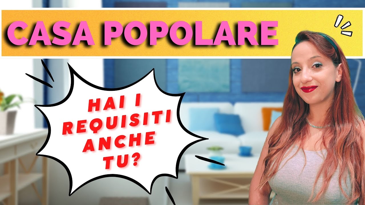 CASA POPOLARE : Come funziona Come si richiede