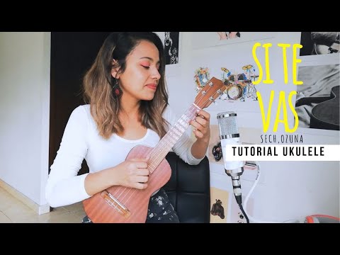 Si Te Vas - Sech, Ozuna - Tutorial Ukulele