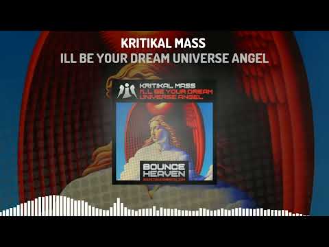Kritikal Mass - Ill Be Your Dream Universe Angel