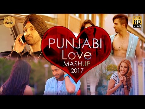 Punjabi Love Mashup 2017 - DJ Danish | Best Punjabi Mashup | Official Latest Punjabi Song 2017