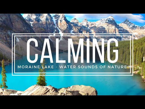 Moraine Lake Banff National Park, Alberta Canada - 10 Hour Calming Lake Sounds HD