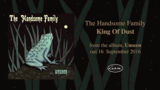 THE HANDSOME FAMILY - King Of Dust