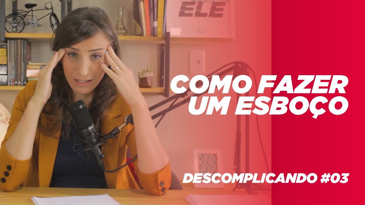 COMO FAZER UM ESBOÇO? DESCOMPLICANDO #T01E03
