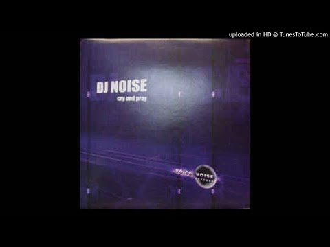 Dj Noise - Cry And Pray (Philippe Rochard Remix)