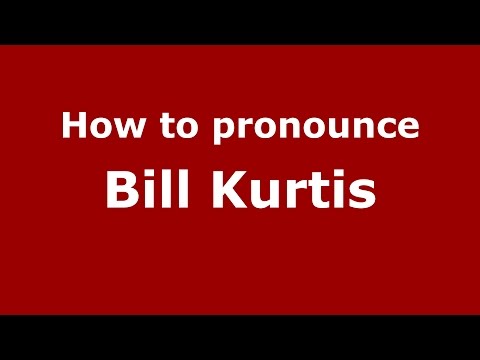 How to pronounce Bill Kurtis (American English/US)  - PronounceNames.com