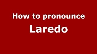 How to pronounce Laredo