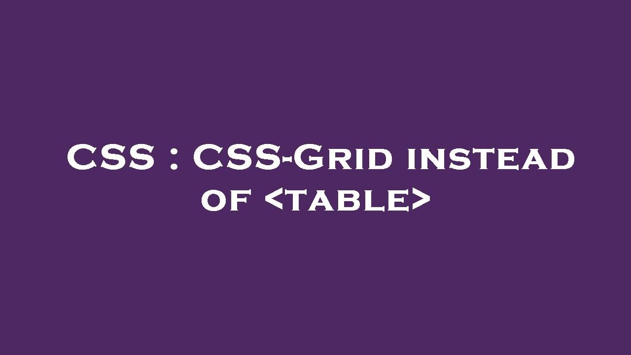 CSS : CSS-Grid instead of  table