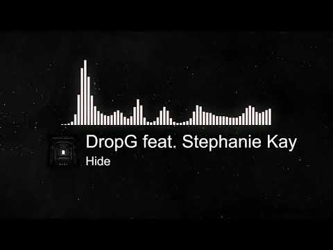 DropG feat. Stephanie Kay - Hide