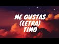 (Letra)Me Gustas - TIMO (LETRA)