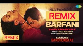 Barfani Remix | Urban Mix | Babumoshai Bandookbaaz | Nawazuddin Siddiqui | Armaan Malik