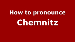 How to pronounce Chemnitz