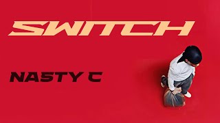 Nasty C - Switch (Official Audio)