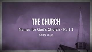 The Church-Names for God&#39;s Church-Part 1
