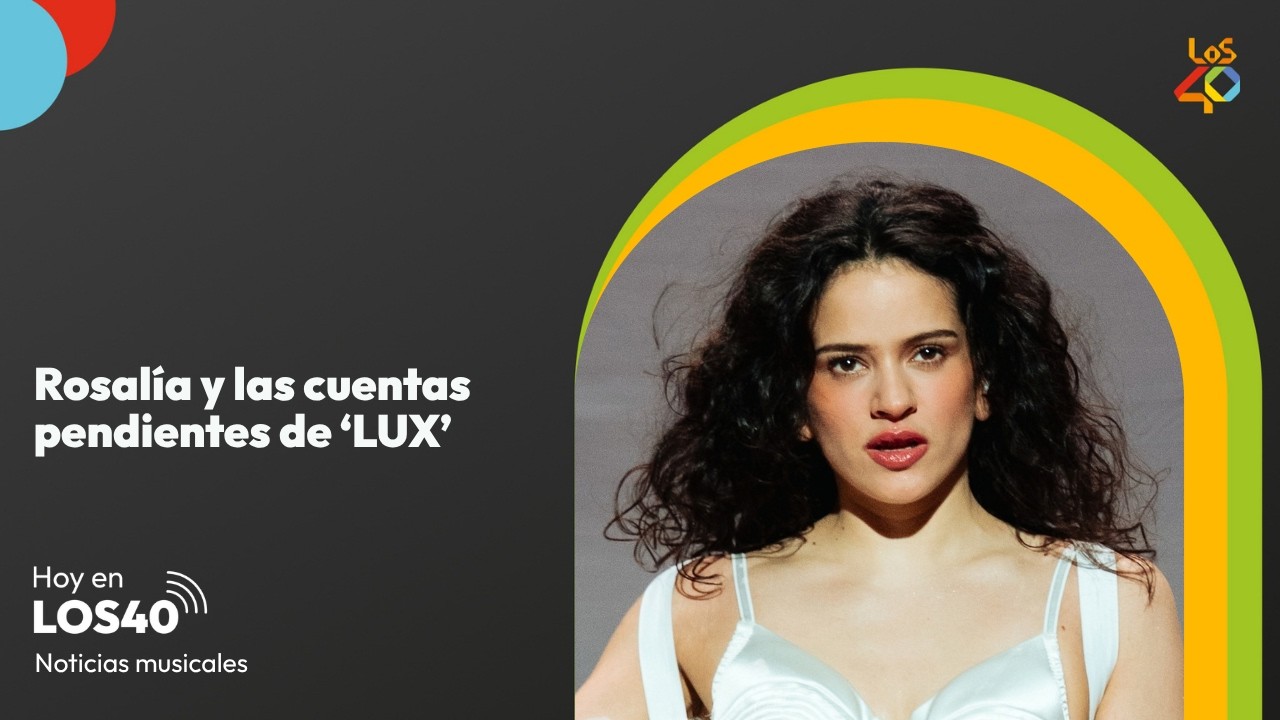 Rosalía y las cuentas pendientes de 'LUX' - Noticias del 28 de septiembre | LOS40