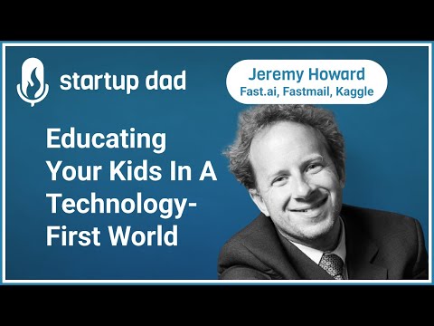 Educating Kids in the Age of A.I. with Jeremy Howard | Dad of 1