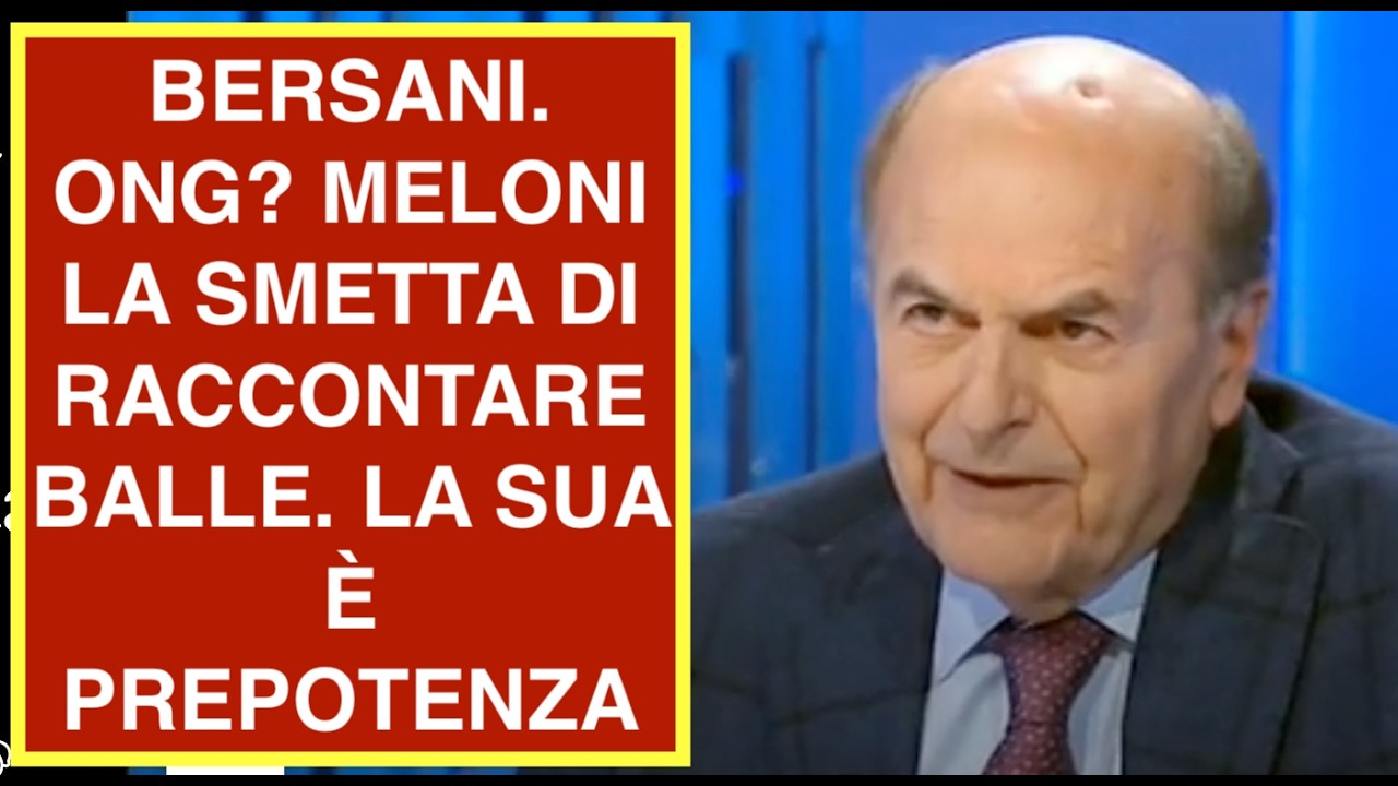 BERSANI. ONG? MELONI LA SMETTA DI RACCONTARE BALLE. LA SUA È PREPOTENZA