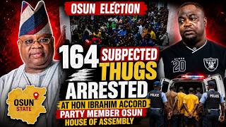OSUN ELECTION 164  SUSPECTED THUGS ARRESTED @ HON IBRAHIM ACCORD PARTY MEMBER OSUN HOUSE OF ASSEMBLY