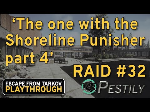 The One With Punishing Shoreline Part 4 - Raid #32 - Full Playthrough Series - Escape from Tarkov