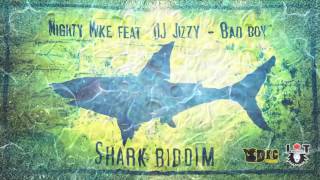 Mighty Mike&DJ Jizzy_Bad Boy   Shark Riddim DKC< Records