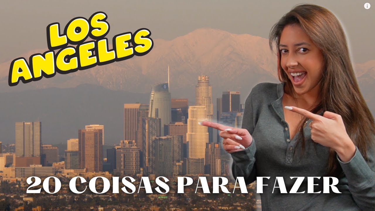 20 COISAS PARA FAZER EM LOS ANGELES NA CALIFORNIA - SEU GUIA COMPLETO