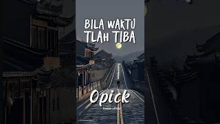 Download lagu OPICK | BILA WAKTU TLAH TIBA |  LIRIK VIDEO mp3