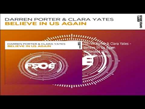 Darren Porter & Clara Yates - Believe In Us Again (Extended Mix)