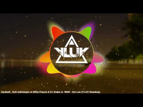 Hardwell , Sick Individuals vs Dillon Francis & DJ Snake vs W&W - GET LOW (VLUV Smashup)