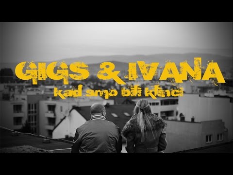 GIGS | IVANA | kad smo bili klinci