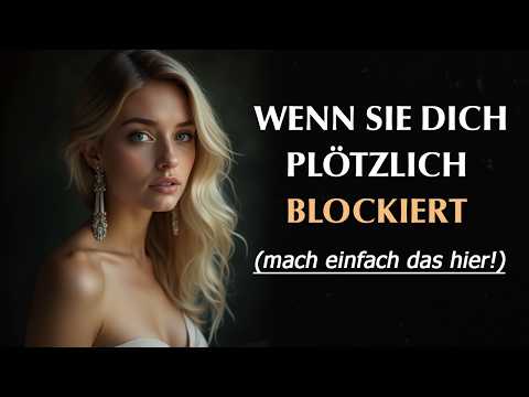 Wenn sie dich plötzlich überall blockiert: Diese Schritte lassen sie es bereuen | Stoizismus