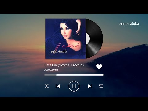 nancy ajram - enta eih / نانسي عجرم - انت ايه (slowed + reverb / بطيء)