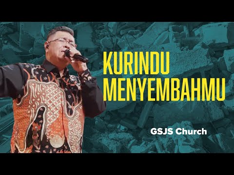 Kurindu MenyembahMu | GSJS Church