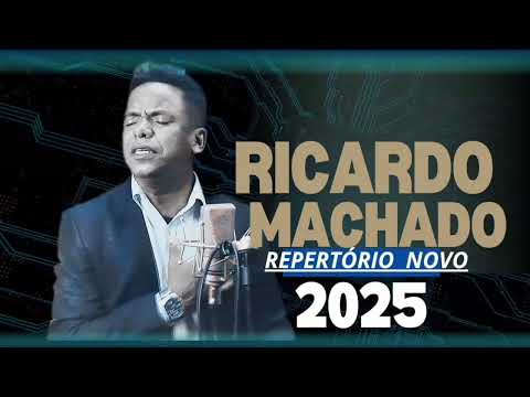 RICARDO MACHADO ( REPERTÓRIO NOVO 2025)