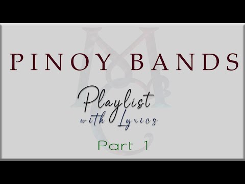 PINOY BANDS Playlist with Lyrics Part 1 (6cyclemind, Bamboo, Cueshé, Eraserheads)