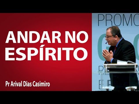 Walking in the Spirit - Pr Arival Dias Casimiro