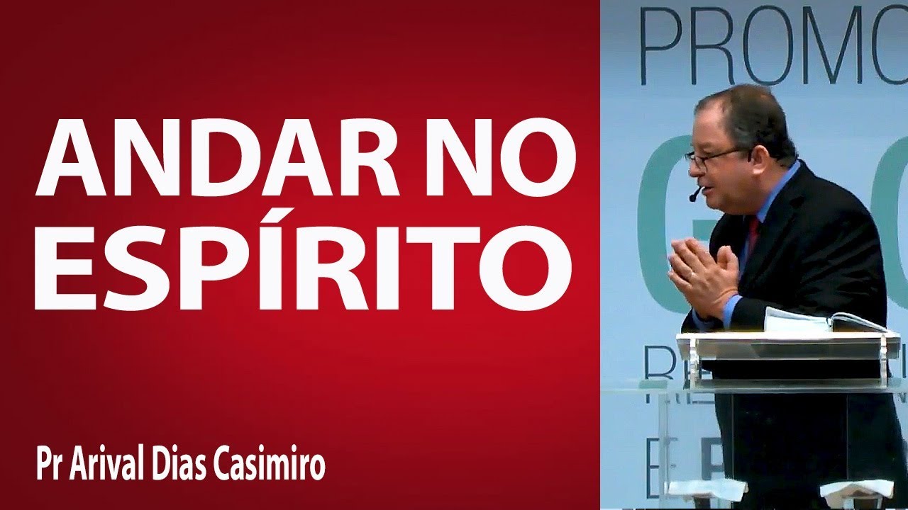 Andar no Espírito  - Pr Arival Dias Casimiro