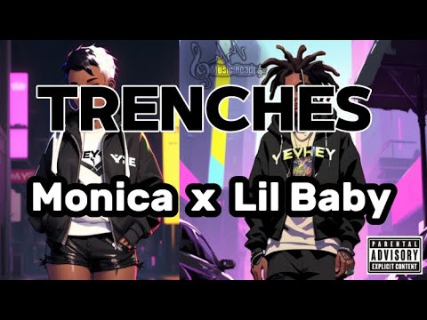 Monica x LIl Baby + Goonica - TRENCHES ( Lyrics )