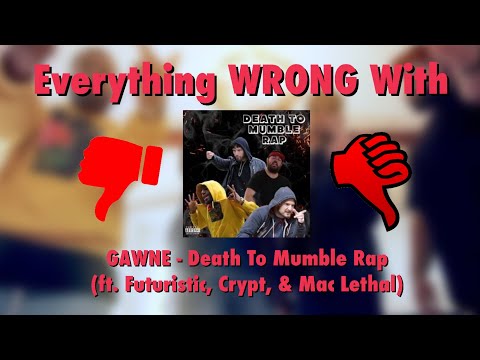 Everything Wrong With: Death To Mumble Rap (by GAWNE, Futuristic, Crypt, & Mac Lethal)